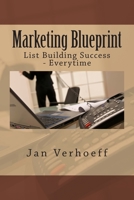 Marketing Blueprint: List Building Success - Everytime 1508440336 Book Cover