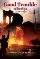 Good Trouble In Brooklyn: A Covid Love Affair 0578888068 Book Cover