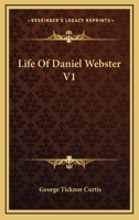 Life of Daniel Webster; Volume 1 1371231028 Book Cover