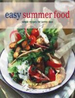 Easy Summer Food: Simple Recipes For Sunny Days 184597638X Book Cover