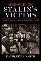 Remembering Stalin's Victims: Popular Memory and the End of the USSR 0801475961 Book Cover