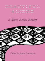 Beautiful Aliens: A Steve Abbott Reader 1643620150 Book Cover
