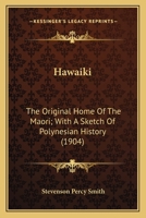 Hawaiki: The Original Home of The Maori; With a Sketch of Polynesian History 9353609232 Book Cover