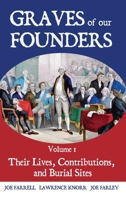 Graves of Our Founders Volume 1: Their Lives, Contributions, and Burial Sites B0H1TW91PM Book Cover