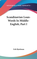 Scandinavian Loan-Words in Middle English, Part I 1016660979 Book Cover