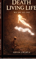Death Living Life: We are all one B0GWFT8KNW Book Cover