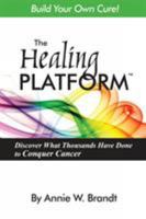 The Healing Platform: Build Your Own Cure! 0692759891 Book Cover