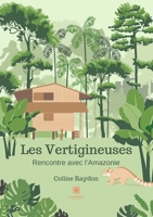Les Vertigineuses: Rencontre avec l'Amazonie B0B99TJHQQ Book Cover