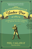 Under Par: Celebrating Life's Great Moments On and Off the Golf Course 0736979220 Book Cover