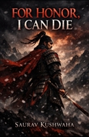 For Honor, I Can Die B0GKWB1WC7 Book Cover