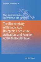 The Biochemistry of Retinoic Acid Receptors I: Structure, Activation, and Function at the Molecular Level 940240340X Book Cover