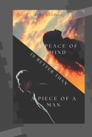 A Peace of Mind is Better Than A Piece of a Man (Love's Dark Secrets) B0CV1RJ7BF Book Cover