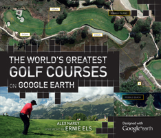 The World's Greatest Golf Courses on Google Earth 1780972733 Book Cover