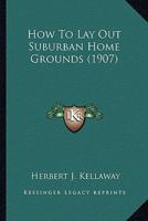 How to lay out suburban home grounds 0548677476 Book Cover