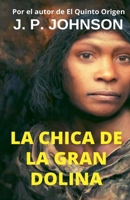 La Chica De La Gran Dolina (Spanish Edition) B0DQ6GFSHJ Book Cover