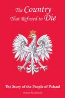 The Country That Refused to Die: The Story of the People of Poland 1524509183 Book Cover