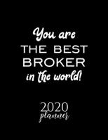 You Are The Best Broker In The World! 2020 Planner: Nice 2020 Calendar for Broker Christmas Gift Idea for Broker Broker Journal for 2020 120 pages 8.5x11 inches 1710281634 Book Cover