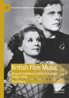 British Film Music: Musical Traditions in British Cinema, 1930s-1950s 3030335496 Book Cover