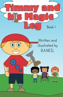 Timmy and his Magic Leg 1838143300 Book Cover