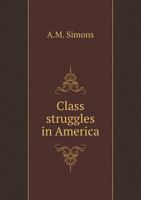 Class Struggles in America 5518789548 Book Cover