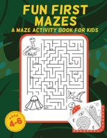 Fun First Mazes: A maze activity book for kids: Great for Developing Problem Solving and Critical Thinking Skills. B088VYT3RD Book Cover