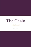 The Chain: (a play in one act) 1365619842 Book Cover