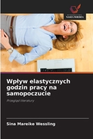 Wplyw elastycznych godzin pracy na samopoczucie (Polish Edition) 6209795811 Book Cover