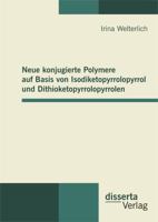 Neue Konjugierte Polymere Auf Basis Von Isodiketopyrrolopyrrol Und Dithioketopyrrolopyrrolen 3954256088 Book Cover