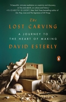 The Lost Carving: A Journey to the Heart of Making 0143124412 Book Cover