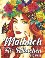 Malbuch F�r M�dchen ab 12 Jahre: Zen-inspiriertes Besch�ftigungsbuch f�r kreative Entfaltung, Ein perfektes Geschenk f�r M�dchen um ihrer Kreativit�t freien Raum zu lassen - Ausmalbilder f�r M�dchen B08R69ZLJ8 Book Cover