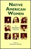 Native American Women : A Biographical Dictionary (Biographical Dictionaries of Minority Women) 0824052676 Book Cover