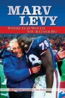 Marv Levy: Where Else Would You Rather Be? 158261797X Book Cover