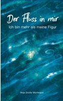 Der Fluss in mir: Ich bin mehr als meine Figur 3755761017 Book Cover