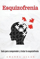 Esquizofrenia: Guía para comprender y tratar la esquizofrenia (Spanish Edition) 1963815459 Book Cover