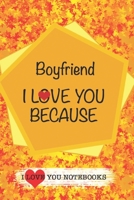 Boyfriend I Love You Because /Love Cover Themes: What I love About You Gift Book: Prompted Fill-in the Blank Personalized Journal/ Tons of Reasons Why I Love You 1677752882 Book Cover