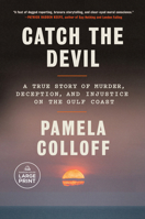 Catch the Devil: A True Story of Murder and Deception on the Gulf Coast B0FWB1N3NH Book Cover