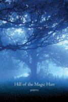 Hill of the Magic Hare: Poems 1530661765 Book Cover