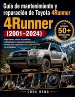 Guía de mantenimiento y reparación de Toyota 4Runner (2001-2024): Reparaciones, solución de problemas, mantenimiento y preparación todoterreno de ... de dólares sin un mecánico (Spanish Edition) B0H3GRTJYZ Book Cover