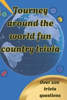 Journey around the world fun country trivia: Over 200 topics with facts and unique details with multiple choice questions. Large print great lively quizzes for kids, teens, seniors and everyone. B0DXC8F9KL Book Cover