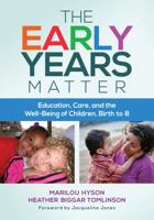 The Early Years Matter: Education, Care, and the Well-Being of Children, Birth to 8 0807755583 Book Cover
