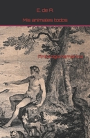 Mis animales todos: Antología temática 1790580218 Book Cover