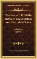 The War of 1812-1814 Between Great Britain and the United States: A Lecture 1120342112 Book Cover