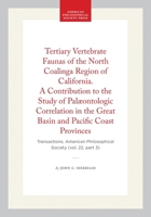 Tertiary Vertebrate Faunas of the North Coalinga Region of California. A Contribution to the Study of Palæontologic Correlation in the Great Basin and ... of the American Philosophical Society) 1422377539 Book Cover