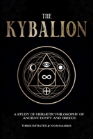 The Kybalion: A Study of Hermetic Philosophy of Ancient Egypt and Greece 1787935345 Book Cover