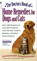 The Doctors Book of Home Remedies for Dogs and Cats: Over 1,000 Solutions to Your Pet's Problems - From Top Vets, Trainers, Breeders, and Other Animal Experts 1579540104 Book Cover