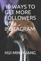 10 Ways to Get More Followers on Instagram B087SJTTWZ Book Cover