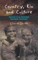 Country, Kin and Culture: Survival of an Australian Aboriginal Community 1862545758 Book Cover