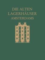 Die Alten Lagerhauser Amsterdams: Eine Kunstgeschichtliche Studie 9401501181 Book Cover
