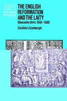 The English Reformation and the Laity: Gloucestershire, 15401580 (Cambridge Studies in Early Modern British History) 0521520215 Book Cover