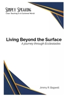 Living Beyond the Surface: A Journey Through Ecclesiastes B0F796FQC2 Book Cover